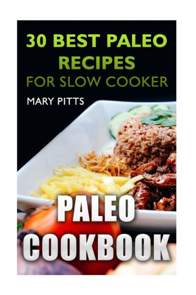 Paleo Cookbook : 30 Best Paleo Recipes For Slow Cooker