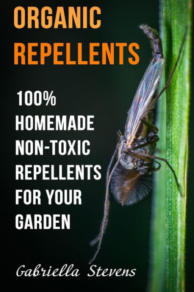 Organic Repellents : 100% Homemade Non-Toxic Repellents For Your Garden