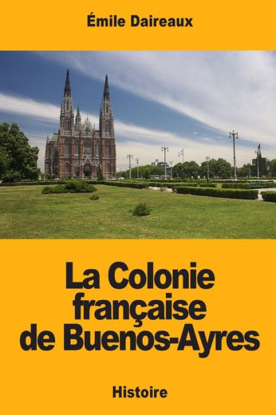 La Colonie francaise de Buenos-Ayres (French Edition)