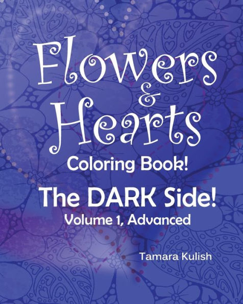 Flowers and Hearts Coloring book, The Dark Side, Vol 1 Advanced