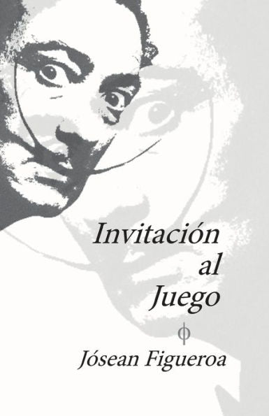 Invitacion al Juego: Tratado teo-psicol?gico concerniente a la deidad mesianica de Salvador Dal? (Spanish Edition)