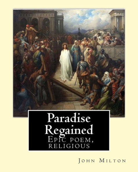 Paradise Regained, By: John Milton : Epic Poem, Religious