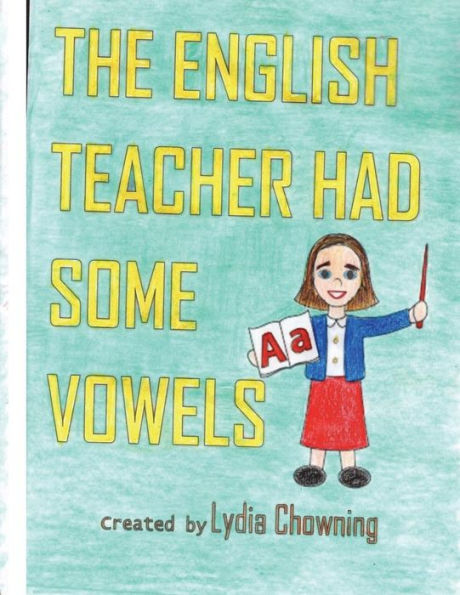 The English Teacher Had Some Vowels : A Color Book Vowel Practice