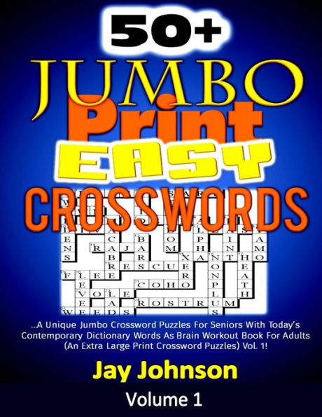 50+ Jumbo Print Easy Crosswords: A Unique Jumbo Crossword Puzzles for Seniors with Today�s Contemporary Dictionary Words As Brain Workout Book For ... Puzzles) Vol. 1! (Jumbo print Puzzles Series)