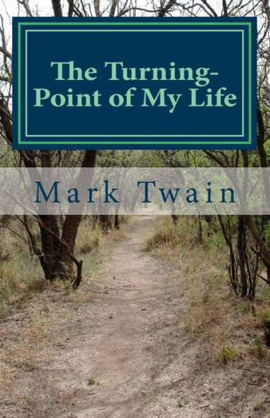 The Turning-Point Of My Life : An Excerpt From What Is Man? And Other Essays