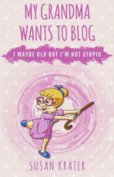 My Grandma Wants To Blog : I May Be Old But I'M Not Stupid