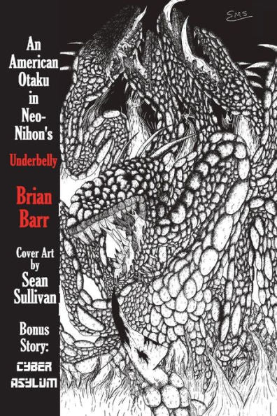 An American Otaku in Neo-Nihon's Underbelly: Featuring Cyber Asylum, a Nihon Cyberpunk Story