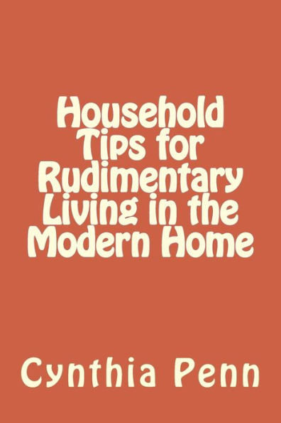 Household Tips for Rudimentary Living in the Modern Home