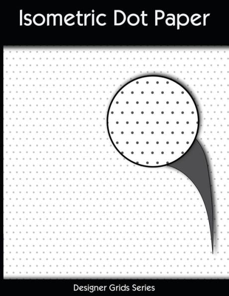 Isometric Dot Paper (Designer Grids)