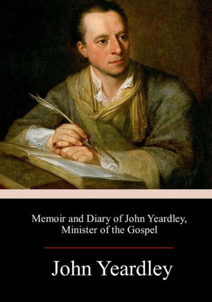 Memoir And Diary Of John Yeardley, Minister Of The Gospel