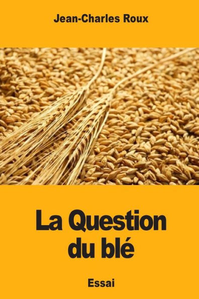 La Question du ble (French Edition)