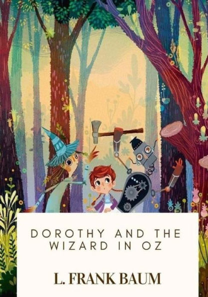 Dorothy and the Wizard in Oz - 9781717475671