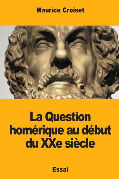 La Question homerique au debut du XXe siècle (French Edition)