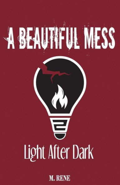 A Beautiful Mess: Light After Dark