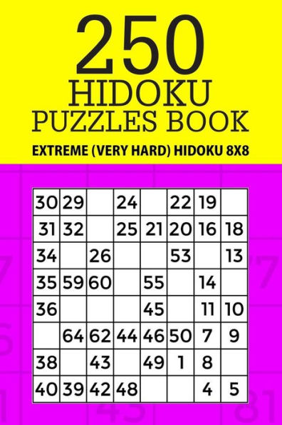 250 Hidoku Puzzle Book: Extreme (Very Hard) Hidoku 8x8 (Hidoku Collection)