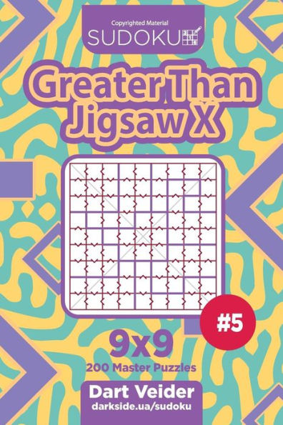 Sudoku Greater Than Jigsaw X - 200 Master Puzzles 9X9