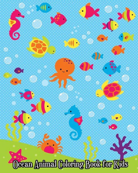 Ocean Animal Coloring Book For Kids : Jumbo Coloring Books For Toddlers, Under The Sea Animals To Color For Early Childhood Learning!