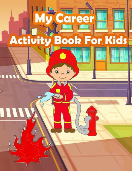 My Career Activity Book For Kids : Kids Activities Book With Fun And Challenge In Career Theme - Coloring, Color By Number, Find The Difference, Trace Numbers, Drawing Using Grid And Mo
