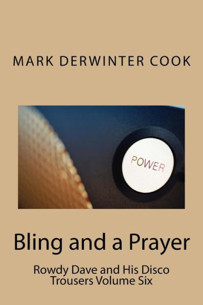 Rowdy Dave & His Disco Trousers Volume Six : Bling And A Prayer