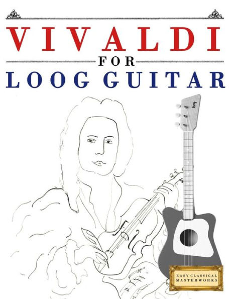 Vivaldi For Loog Guitar : 10 Easy Themes For Loog Guitar Beginner Book