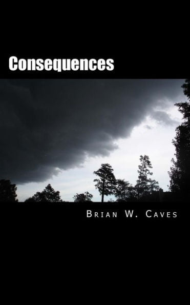 Consequences: Four short stories about lust, greed, deceit, betrayal and murder