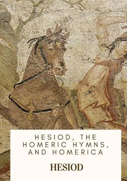 Hesiod, the Homeric Hymns, and Homerica
