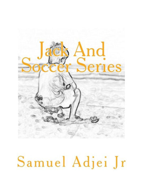 Jack And Soccer Series: Life Lessons Through The Beautiful Game (TRYOUTS DAY ONE)