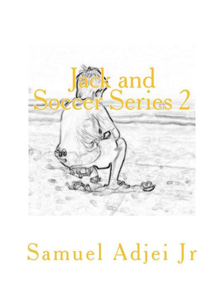 Jack and Soccer Series 2: Life Lessons Through The Beautiful Game