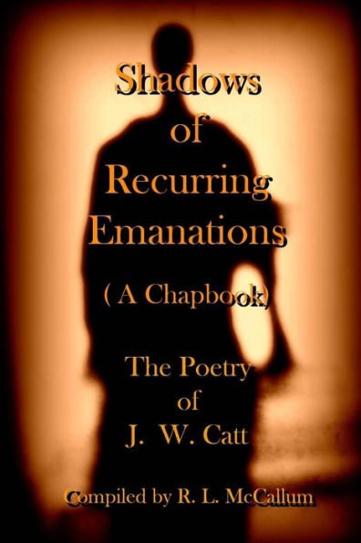 Shadow Of Recurring Emanations : (A Chapbook)
