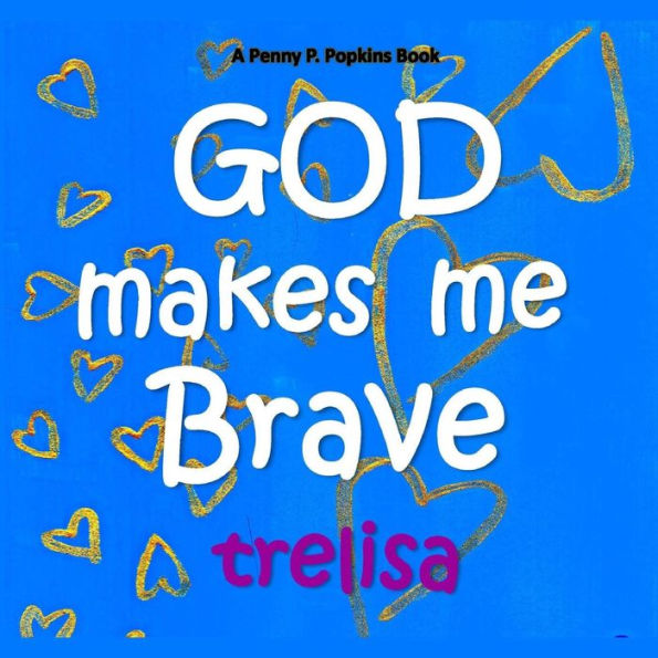 GOD Makes Me Brave: A Penny P. Popkins Book