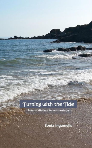 Turning With The Tide : Poems: Divorce To Remarriage