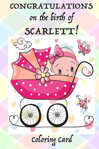 CONGRATULATONS on the birth of SCARLETT! (Coloring Card): (Personalized Card/Gift) Personal Inspirational Messages & Quotes, Adult Coloring!