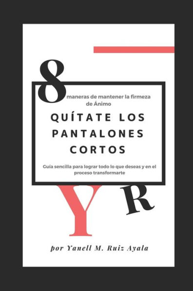 Qu?tate Los Pantalones Cortos: 8 Maneras De Mantener La Firmeza De ?nimo