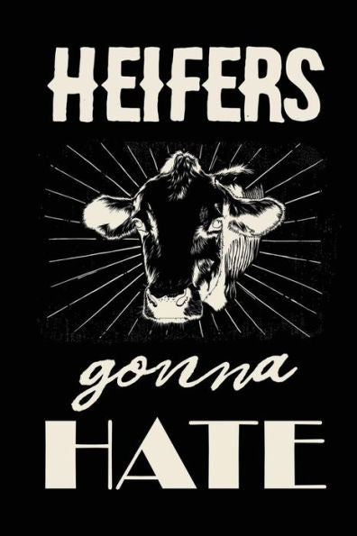 HEIFERS gonna HATE: Diary with a Cow Graphic Cover