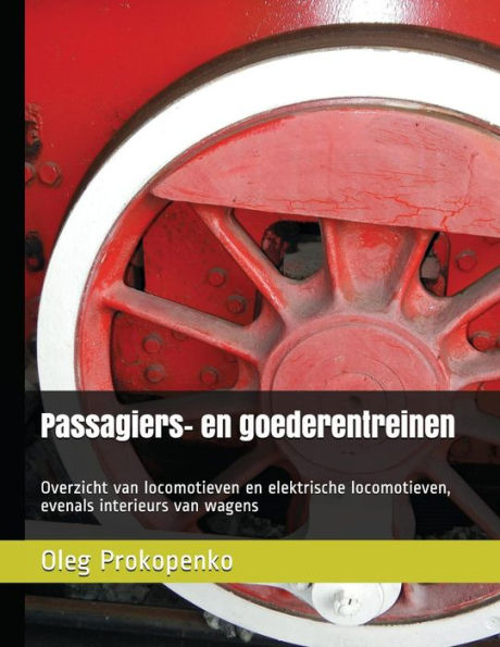 Passagiers- En Goederentreinen : Overzicht Van Locomotieven En Elektrische Locomotieven, Evenals Interieurs Van Wagens