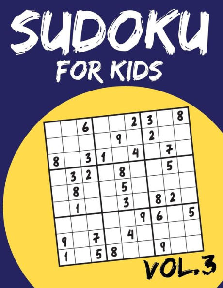 Sudoku For Kids : Sudoku Puzzle Books For Kids Age 6-10 (Easy To Hard) - Vol. 3 (Suduku Book 9X9): Sudoku For Kids