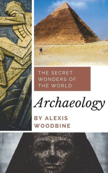 Archaeology: The Secret Wonders of the World