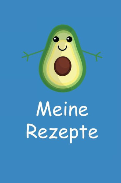 Meine Rezepte : 60 Vorgefertigte Seiten Zum Selberschreiben