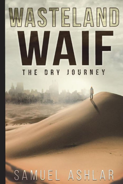 Wasteland Waif : The Dry Journey