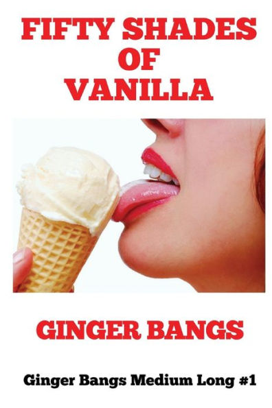 Fifty Shades of Vanilla: Ginger Bangs Medium Long #1 (Vanilla Tales)
