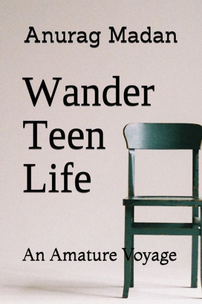 Wander Teen Life : An Amature Voyage