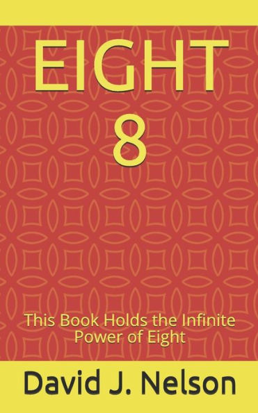 Eight 8: This Book Holds the Infinite Power of Eight