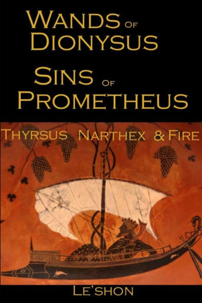 Wands Of Dionysus Sins Of Prometheus: Thyrsus Narthex & Fire