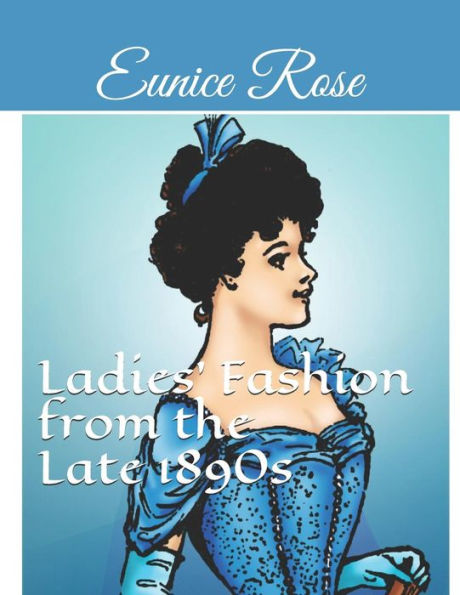 Ladies' Fashion from the Late 1890s: Collection 1