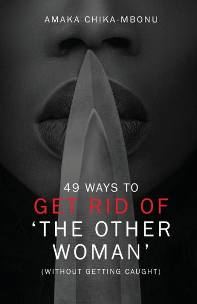 49 Ways To Get Rid of the Other Woman: (Without Getting Caught)