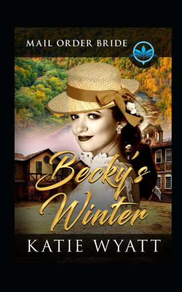 Becky's Winter: Clean and Wholesome (Historical Mail Order Bride of The Wild West)
