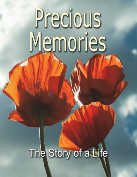 Precious Memories : The Story Of A Life