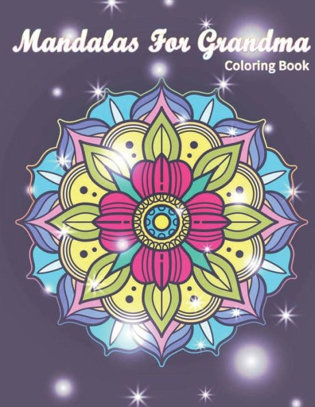 Mandalas For Grandma Coloring Book : I Lover You Perfect Gifts For Grandmother Mother's Day