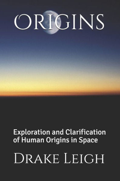 Origins : Exploration And Clarification Of Human Origins In Space