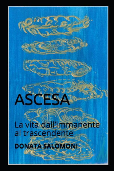 Ascesa: La vita dall’immanente al trascendente (Filosofia E Attività Olistiche) (Italian Edition)